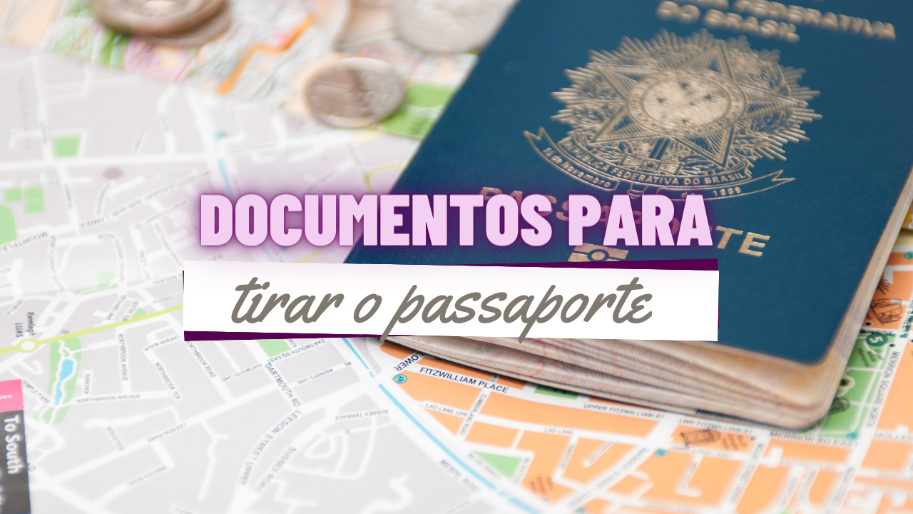 Documentos para Tirar o Passaporte
