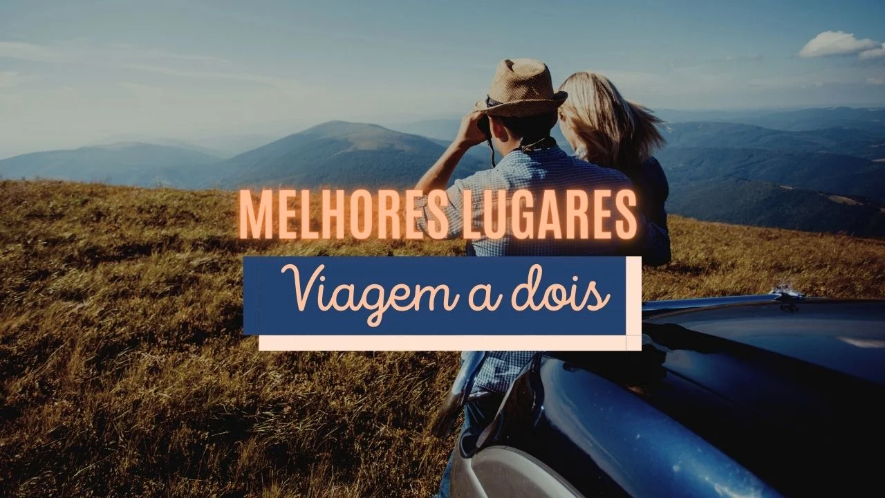 Melhores Lugares para Viagem a Dois