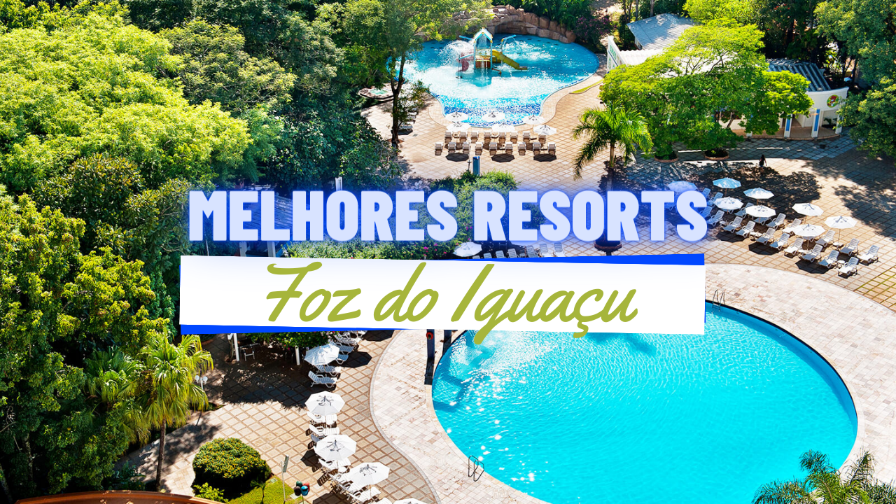 Melhores Resorts em Foz do Iguaçu