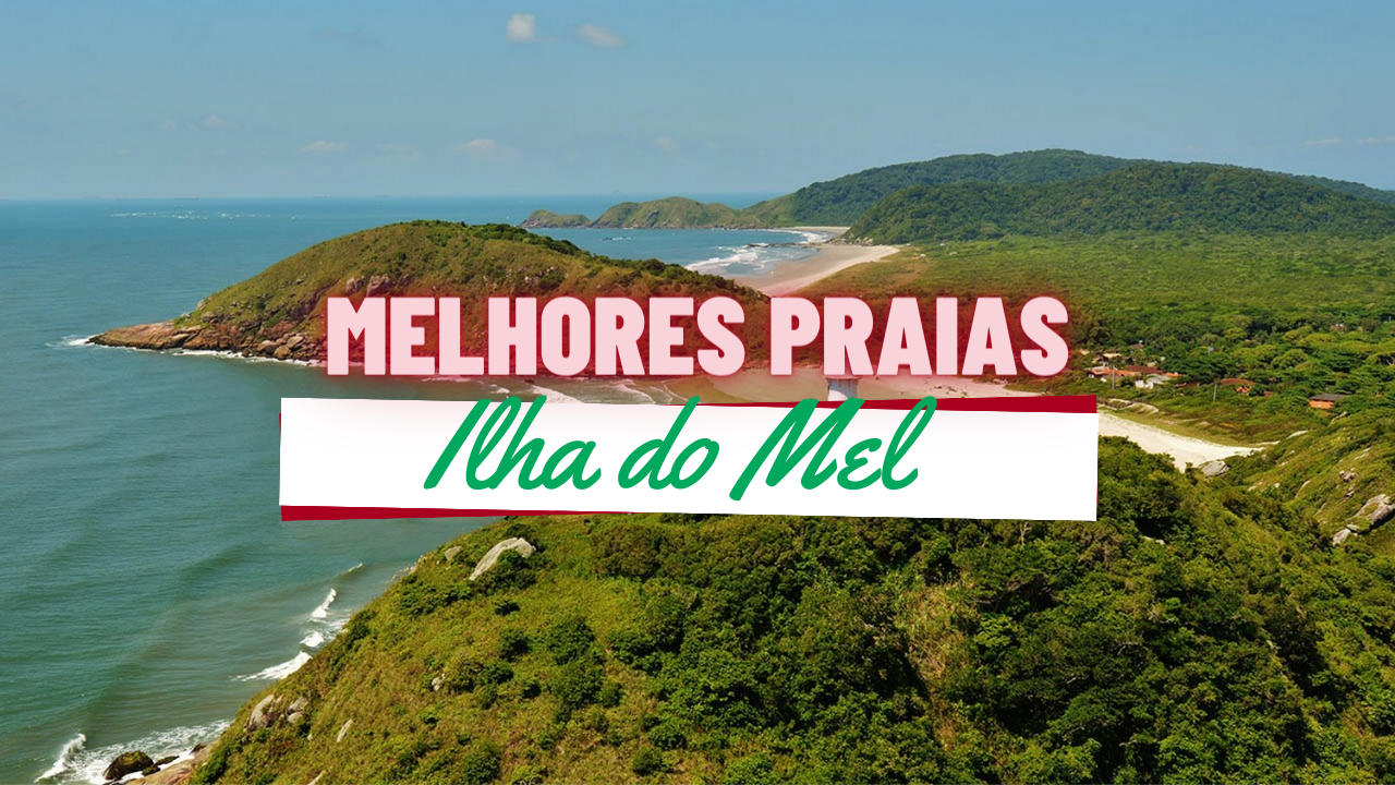 Quais as Melhores Praias Em Ilha do Mel