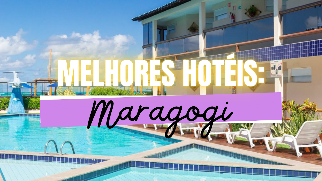 TOP 6: Os Melhores Hotéis de Maragogi, Alagoas!