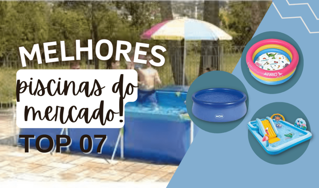 TOP 7: Melhores Piscinas do Mercado (Kids, Adulto...)