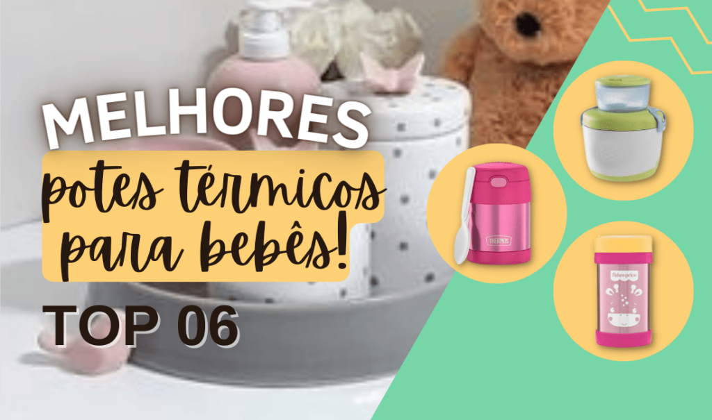 Top 6: Melhores Potes Térmicos Para Bebês! Confira!