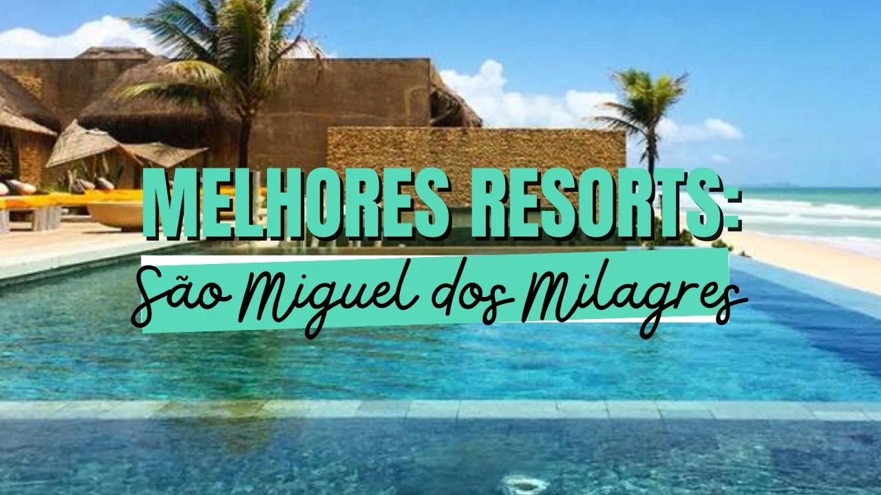 Melhores Resorts de São Miguel dos Milagres