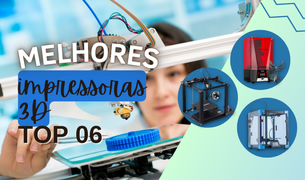 Imagem Com Top 6! Confira Agora As Melhores Impressoras 3D E Escolha A Sua!