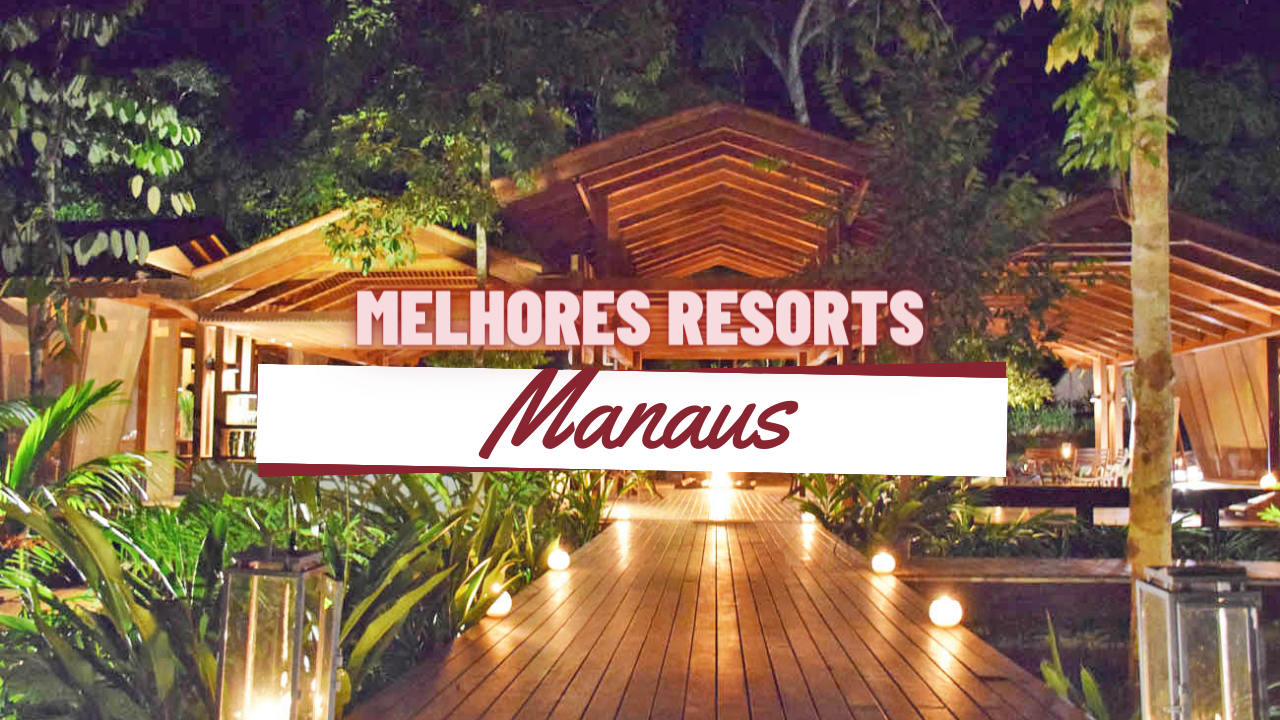 Melhores Resorts em Manaus: TOP 10 Para se Hospedar
