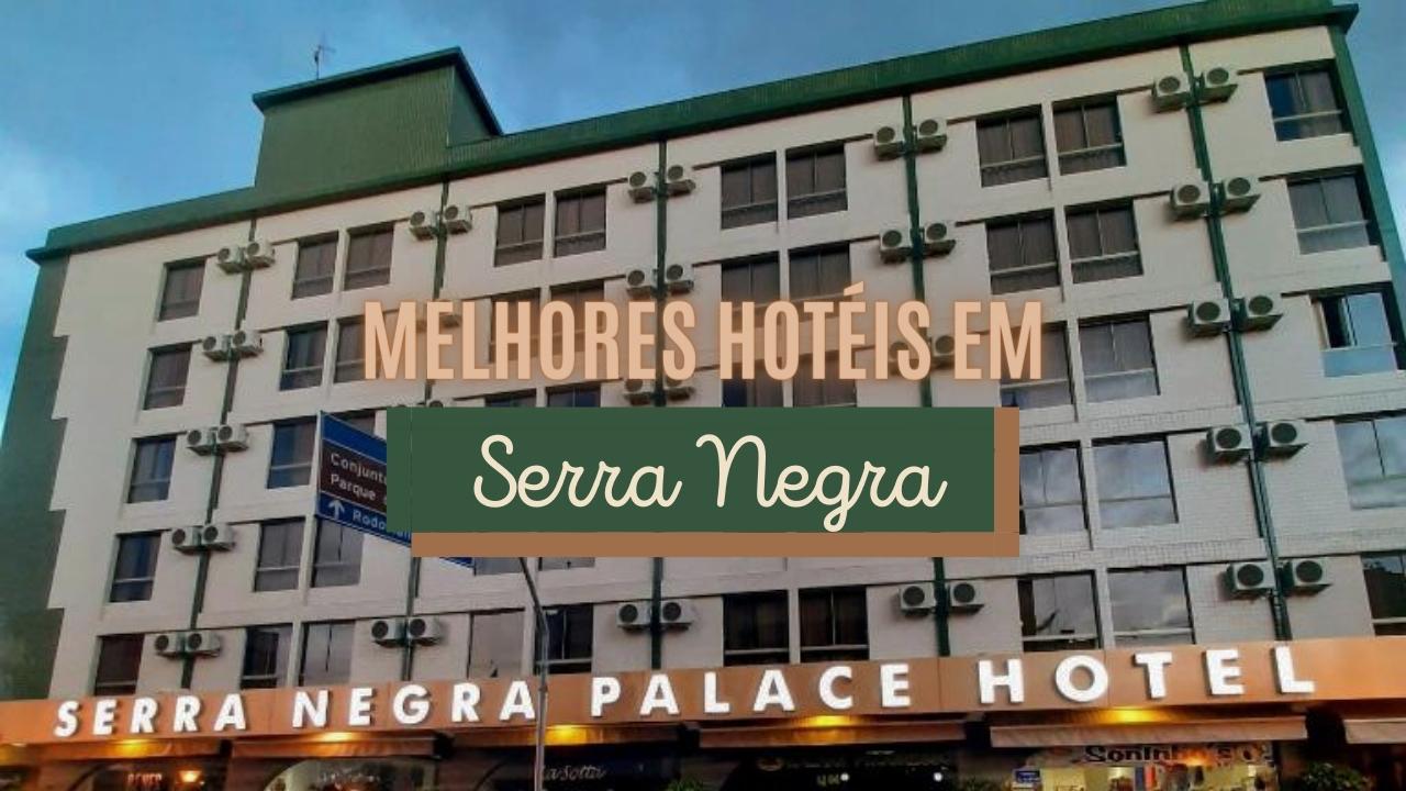 Melhores Hotéis em Serra Negra - SP