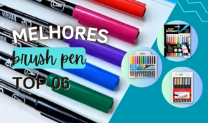 Melhores Brush Pen: Confira Os 6 Modelos Mais Procurados!