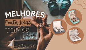 Melhores Porta Jóias: 6 Modelos Charmosos Para Apostar!