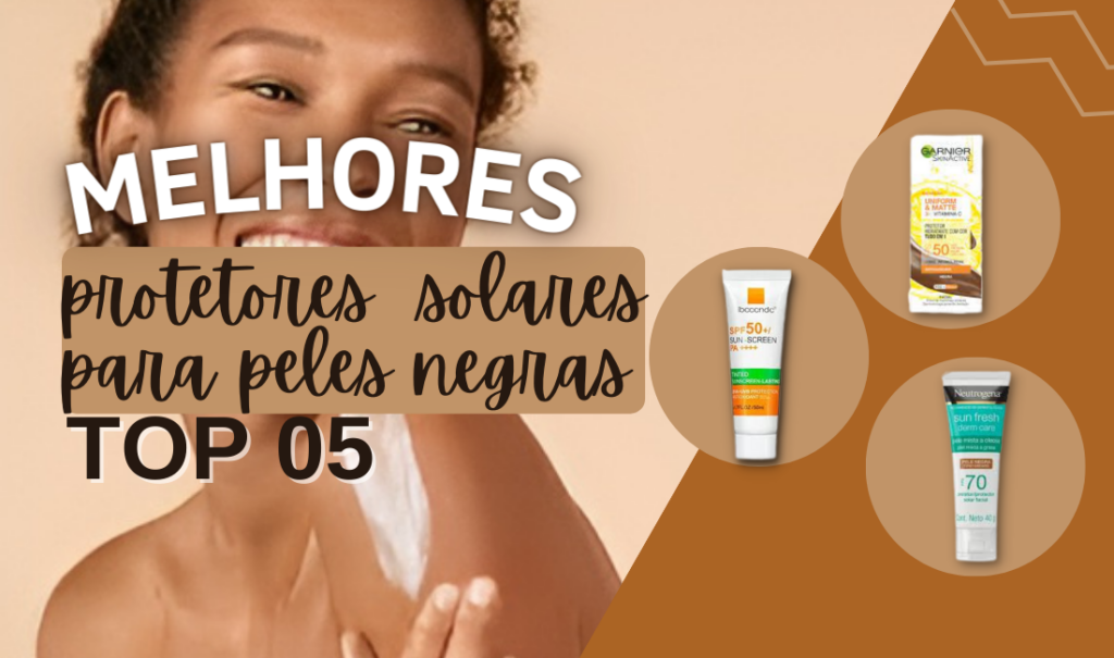 Melhores Protetores Solares Para Peles Negras: Top 5!