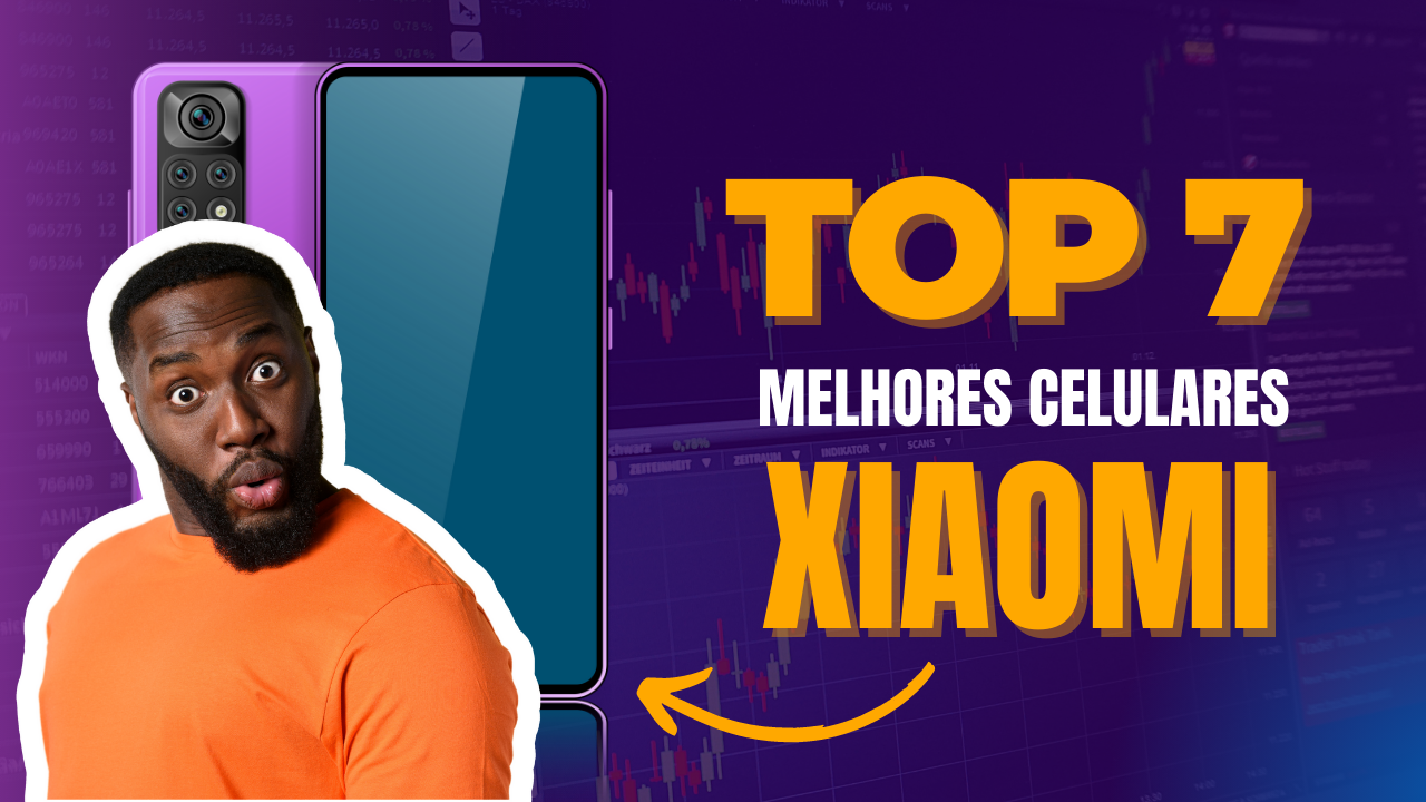 Conheça o MELHOR modelo de CELULAR XIAOMI: TOP 7 dos mais vendidos