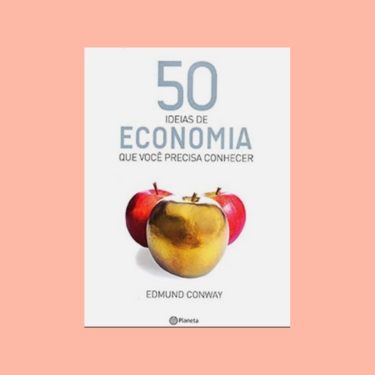 50 Ideias De Economia Que Você Precisa Conhecer