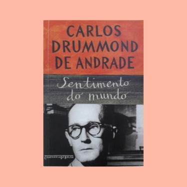 Sentimento Do Mundo – Carlos Drummond De Andrade