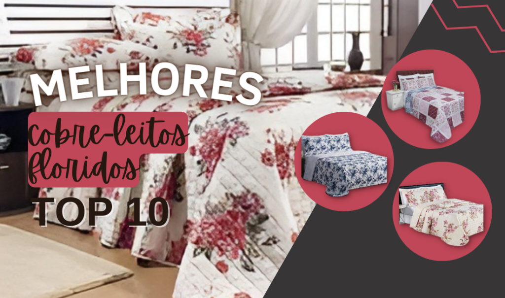 Melhores Cobre-Leitos Floridos: 09 Opções Para Ter Uma Cama Mais Linda e Delicada!