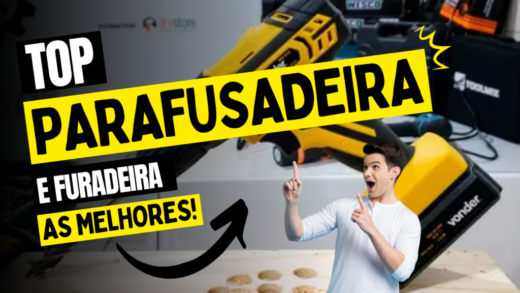 TOP 6: Melhores Opções de Furadeira e Parafusadeira do Mercado! Confira a Lista!