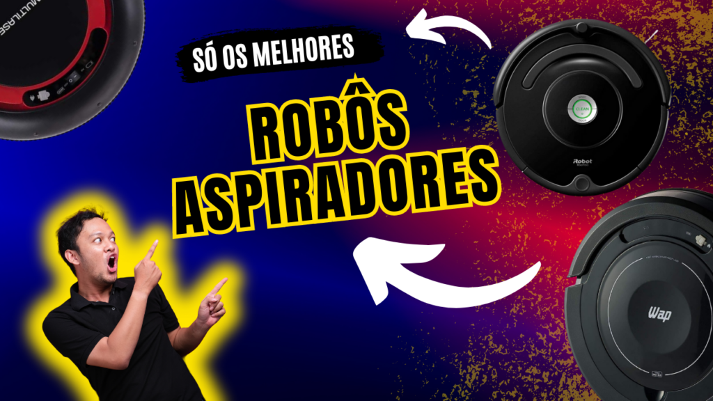 Robôs Aspiradores