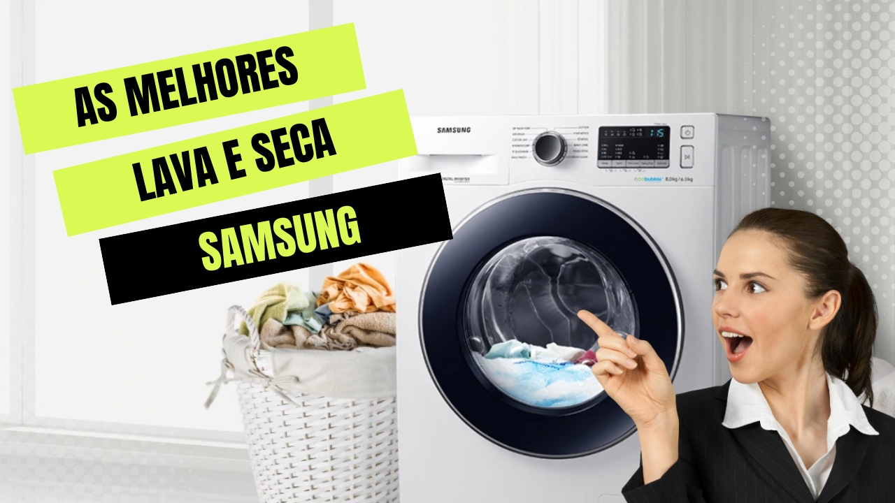 TOP 5 Da Melhor Lava e Seca Samsung: Veja os Modelos