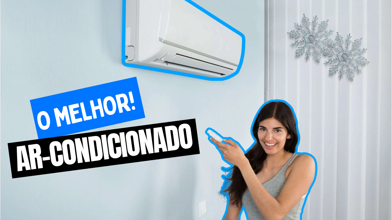 TOP 7: Melhores Ar-condicionados do Mercado! Confira!