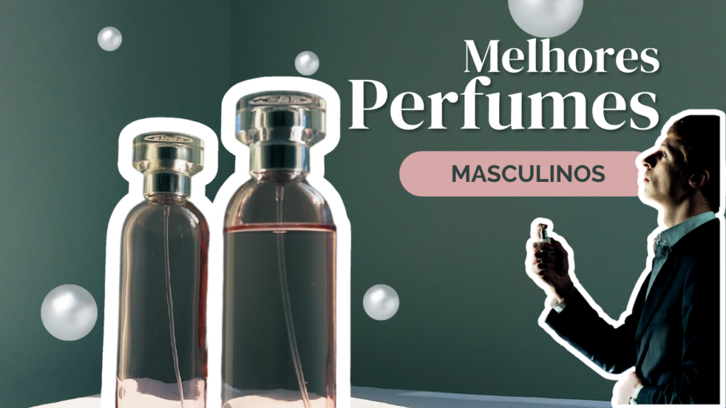 TOP 7 Melhores Perfumes Masculinos: Veja a Lista!