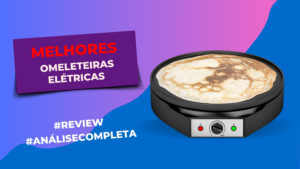 Melhores Omeleteiras Elétricas