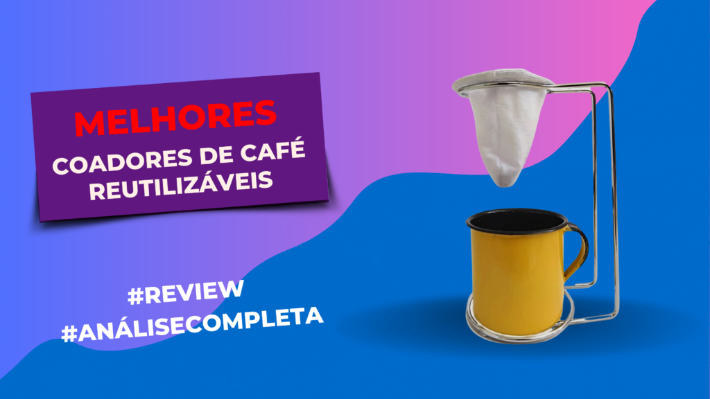 Melhores Coadores De Café Reutilizáveis