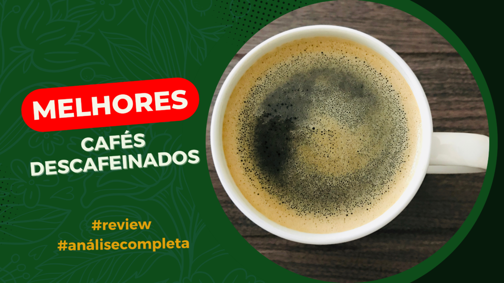 Melhores Cafés Descafeinados