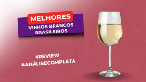 Melhores Vinhos Brancos Brasileiros