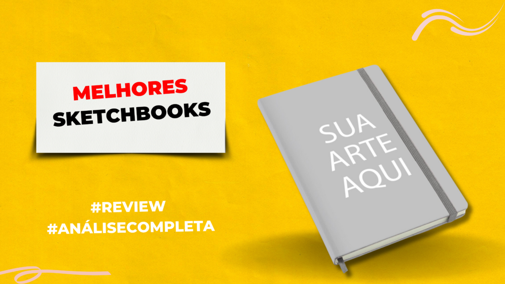 Confira Os 5 Melhores Sketchbooks Do Mercado! Opções Para Dar Vida Às Suas Ideias! Melhores Sketchbooks