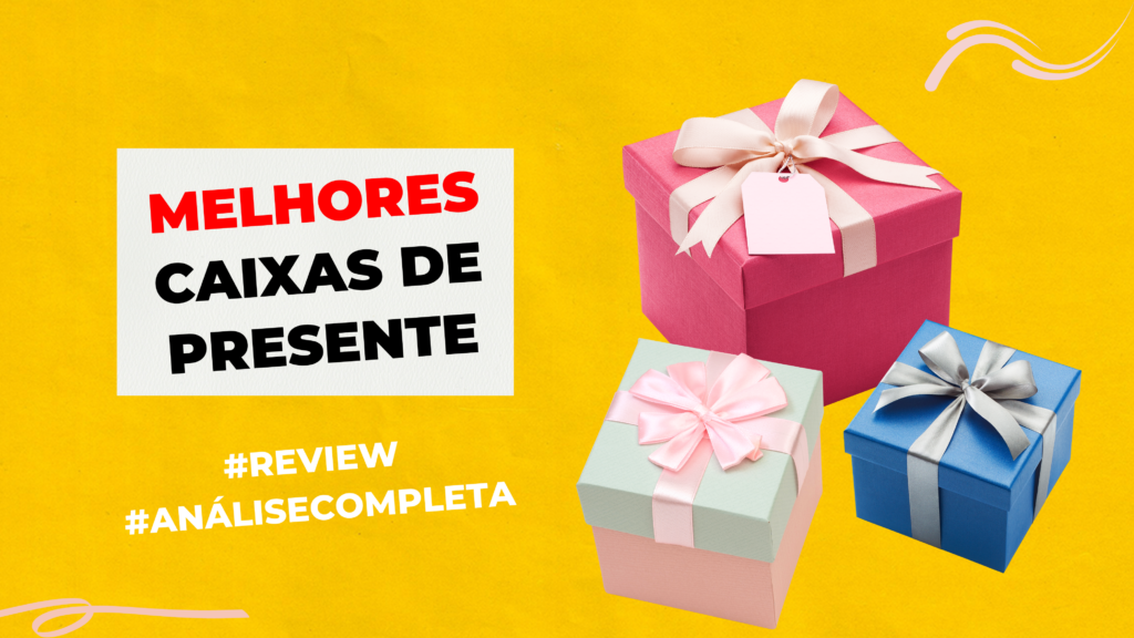 Top 6 Melhores Caixas De Presente: Veja As Opções Aqui! Melhores Caixas De Presente