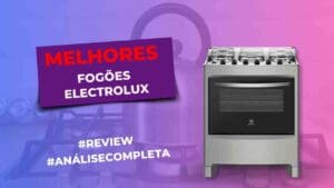 Melhores Fogões Electrolux