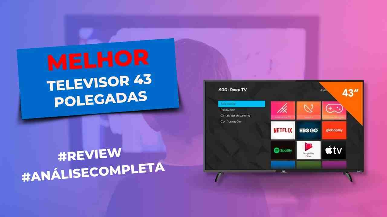 melhor televisor 43 polegadas