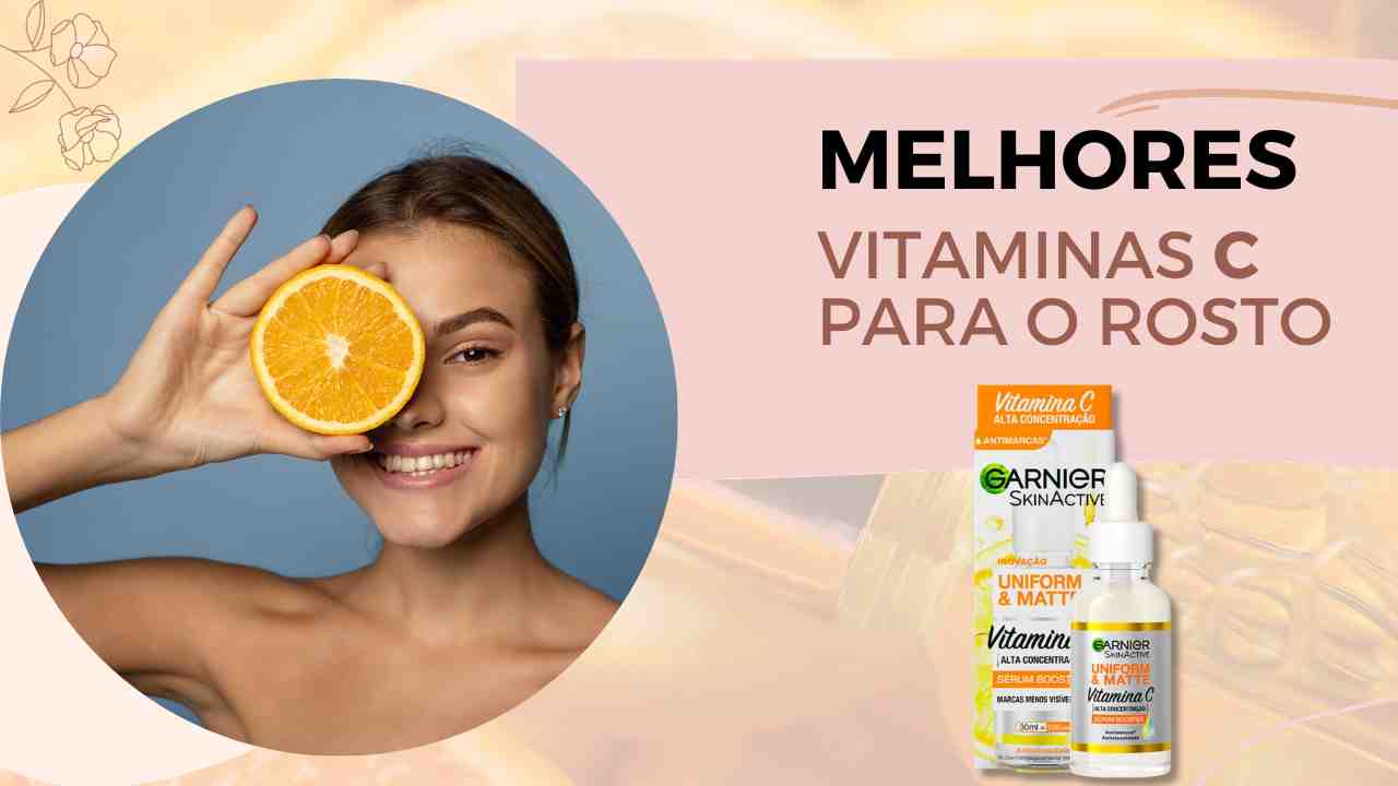 Melhores Vitaminas C para o Rosto