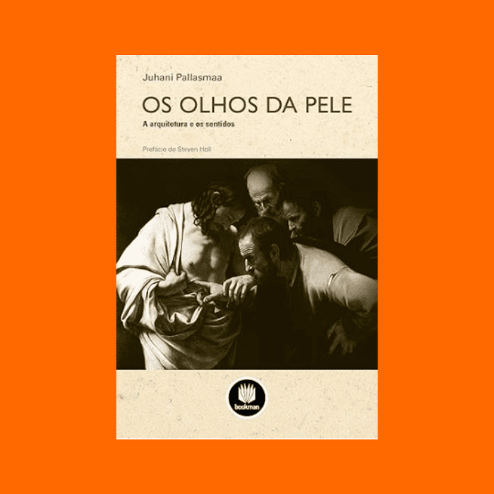 Os Olhos Da Pele: A Arquitetura E Os Sentidos Os Olhos Da Pele: A Arquitetura E Os Sentidos