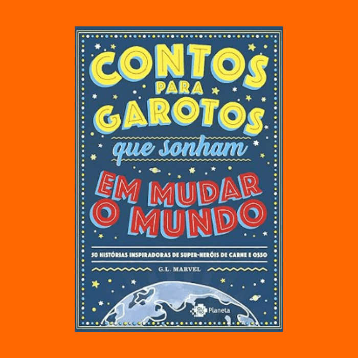 Contos Para Garotos Que Sonham Em Mudar O Mundo Contos Para Garotos Que Sonham Em Mudar O Mundo