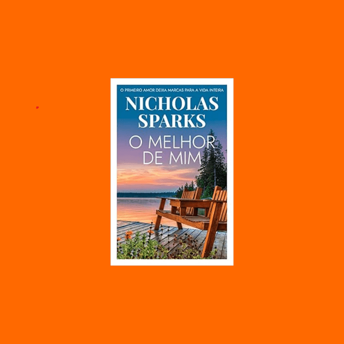 O Melhor De Mim - Nicholas Sparks O Melhor De Mim - Nicholas Sparks