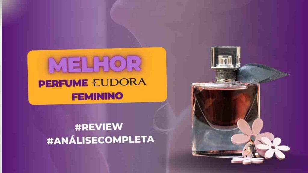 Melhores Perfumes Femininos Da Eudora