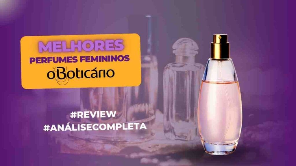 Melhores Perfumes Femininos Do Boticário