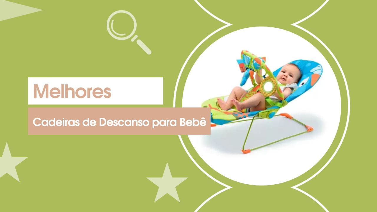 Melhores Cadeiras de Descanso para Bebê