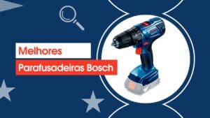 Melhores Parafusadeiras Bosch