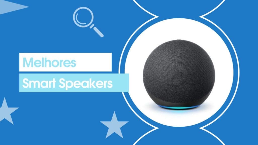 Melhores Smart Speakers