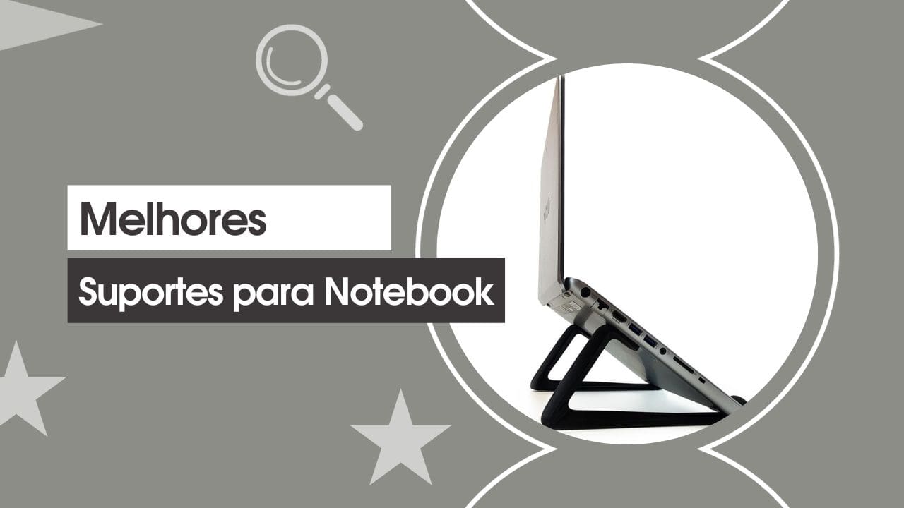 Melhores Suportes para Notebook