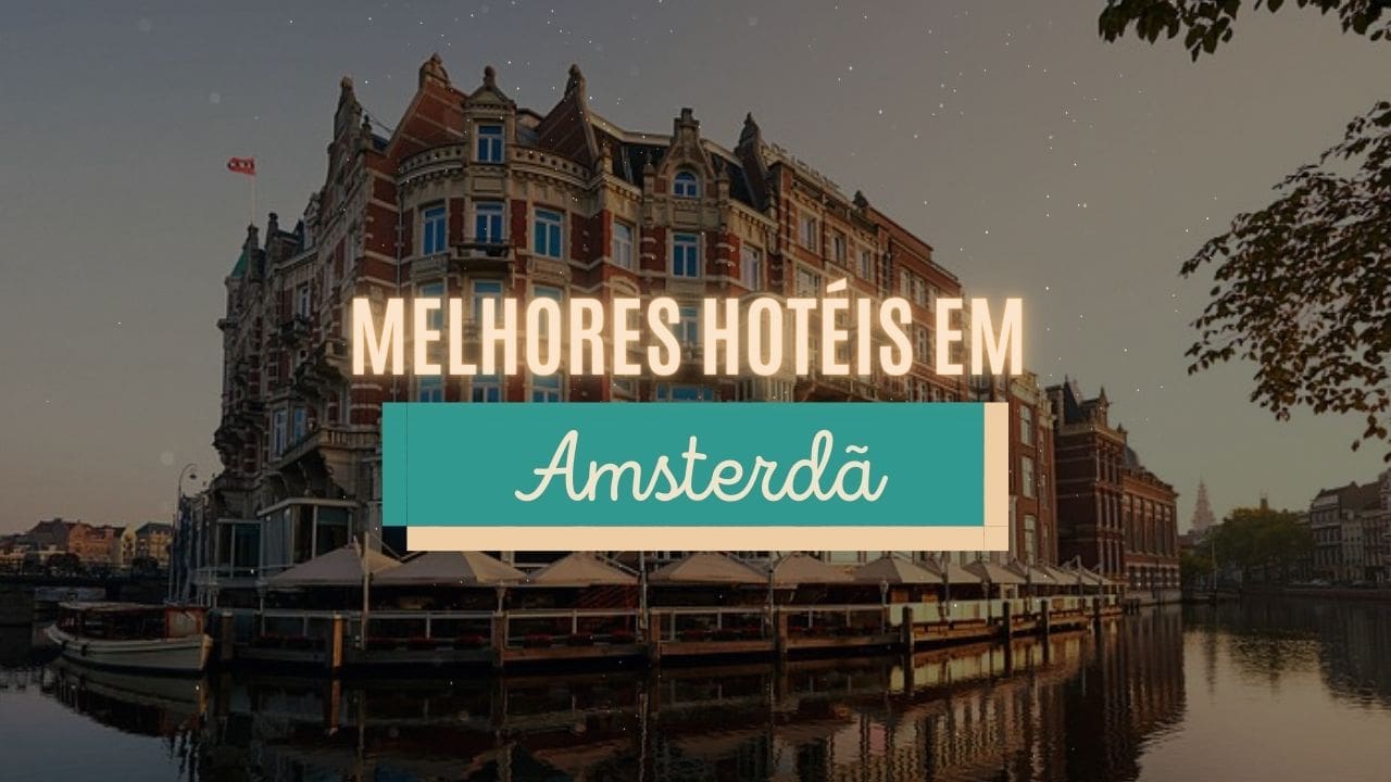 Melhores hotéis em Amsterdã - Holanda