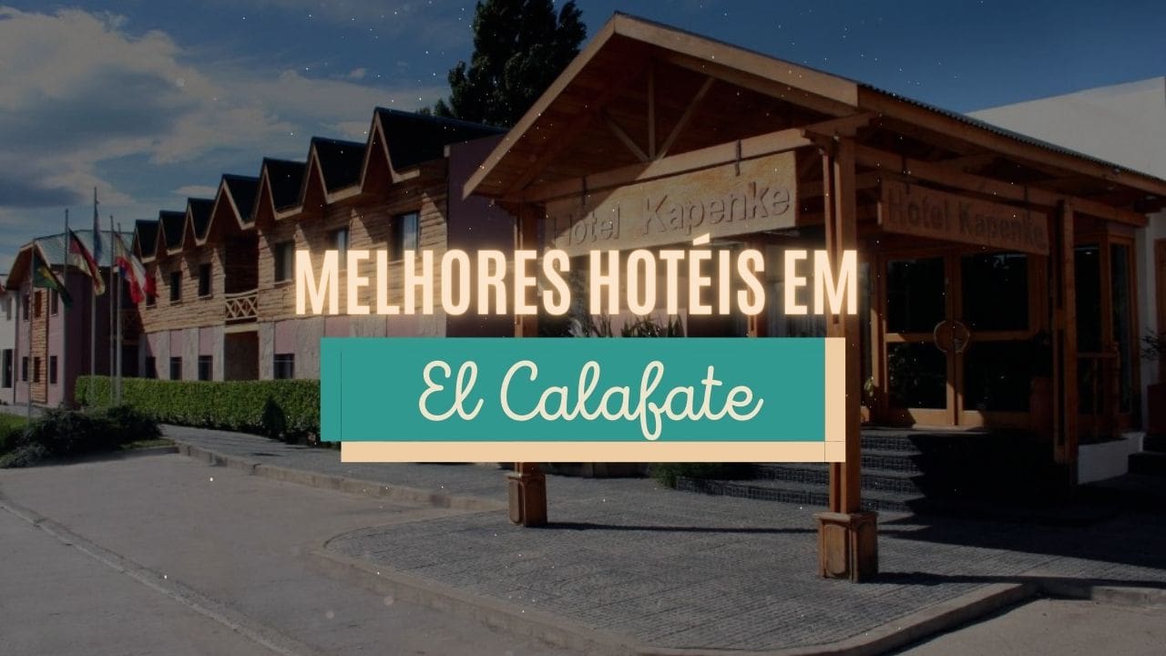Melhores hotéis em El Calafate - Argentina