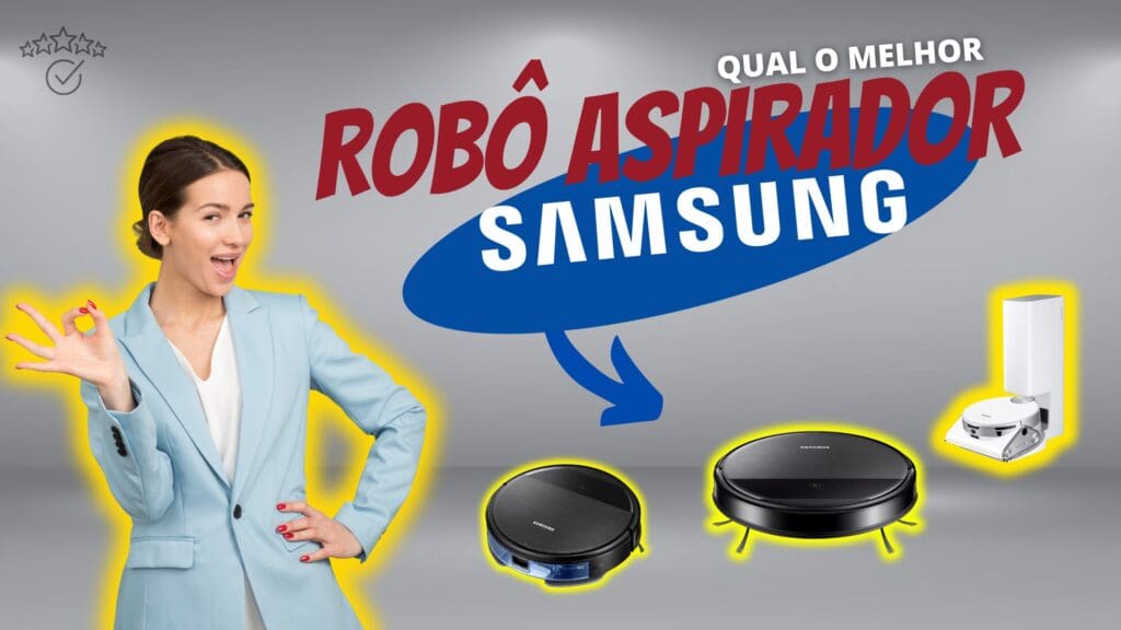 TOP 3 Do Melhor Robô Aspirador Samsung: Veja Aqui!