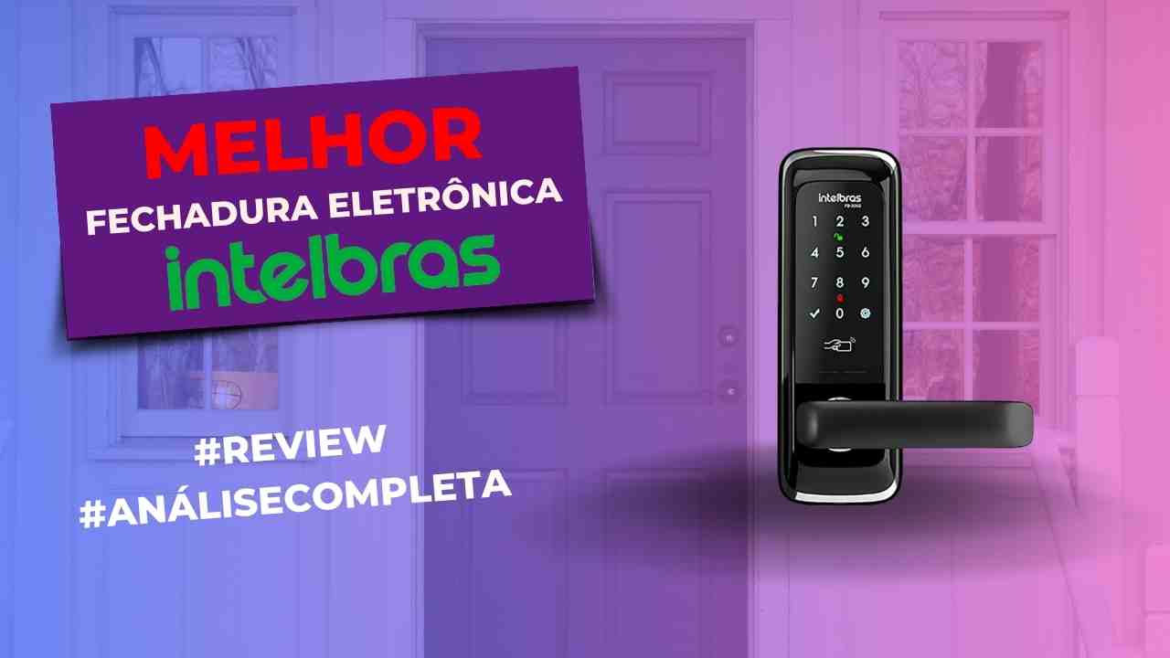 melhores fechaduras eletrônicas Intelbras