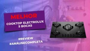 Melhores Cooktops 5 Bocas Da Electrolux