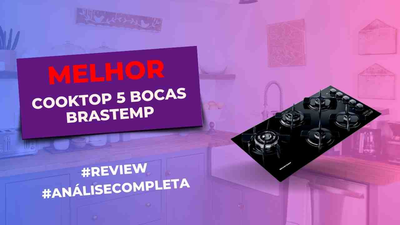 TOP 5 Cooktops 5 Bocas da Brastemp Confira a Lista! 2024