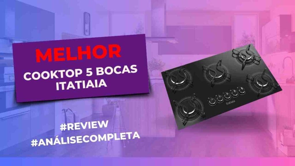 Melhores Cooktops 5 Bocas Da Itatiaia