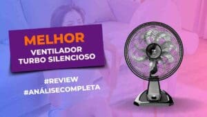 Melhores Ventiladores Turbo Silenciosos