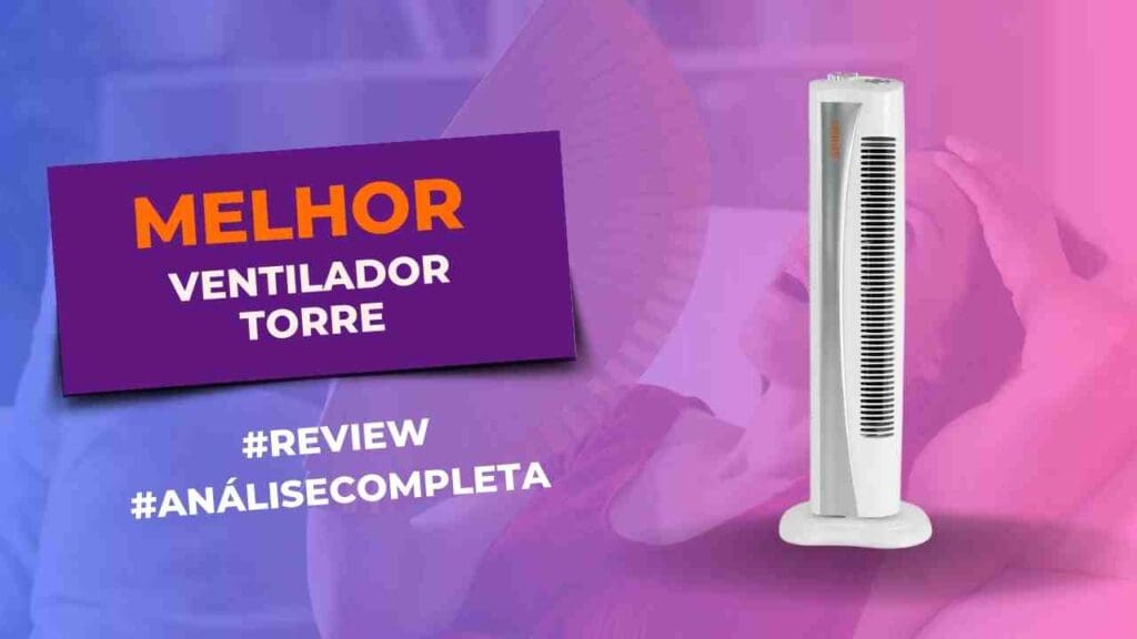 Melhor Ventilador Torre